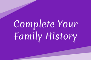 Complete Your Family History