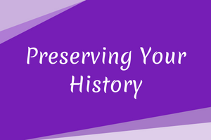 Preserving Your History